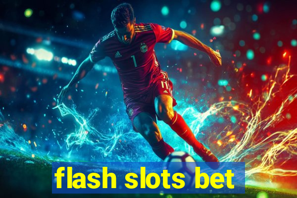 flash slots bet